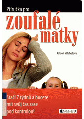 Příručka pro zoufalé matky